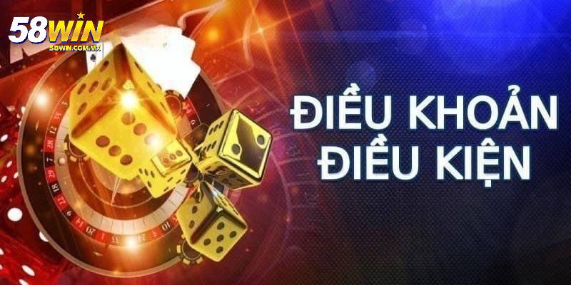 Điều Khoản Điều Kiện 58WIN 2 Vì sao tân thủ cần phải nắm rõ điều khoản điều kiện 58WIN?