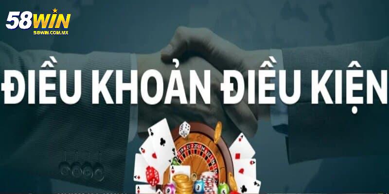 Điều Khoản Điều Kiện 58WIN 4 Điều khoản điều và kiện 58WIN về cá cược và khuyến mãi