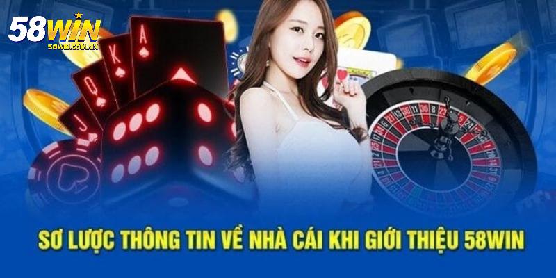 Hướng Dẫn 58win: Toàn Tập Từ Đăng Ký Đến Trải Nghiệm 1 Đôi nét về thương hiệu 58win