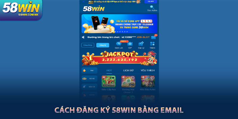 58win Dẫn Đầu Xu Hướng Game Chơi Đổi Thưởng Tại Nhà cái Châu Á 14 Cách đăng ký 58win bằng email